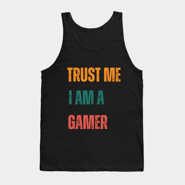 Trust Me I Am A Gamer Dude Tank Top by Dippity Dow Five